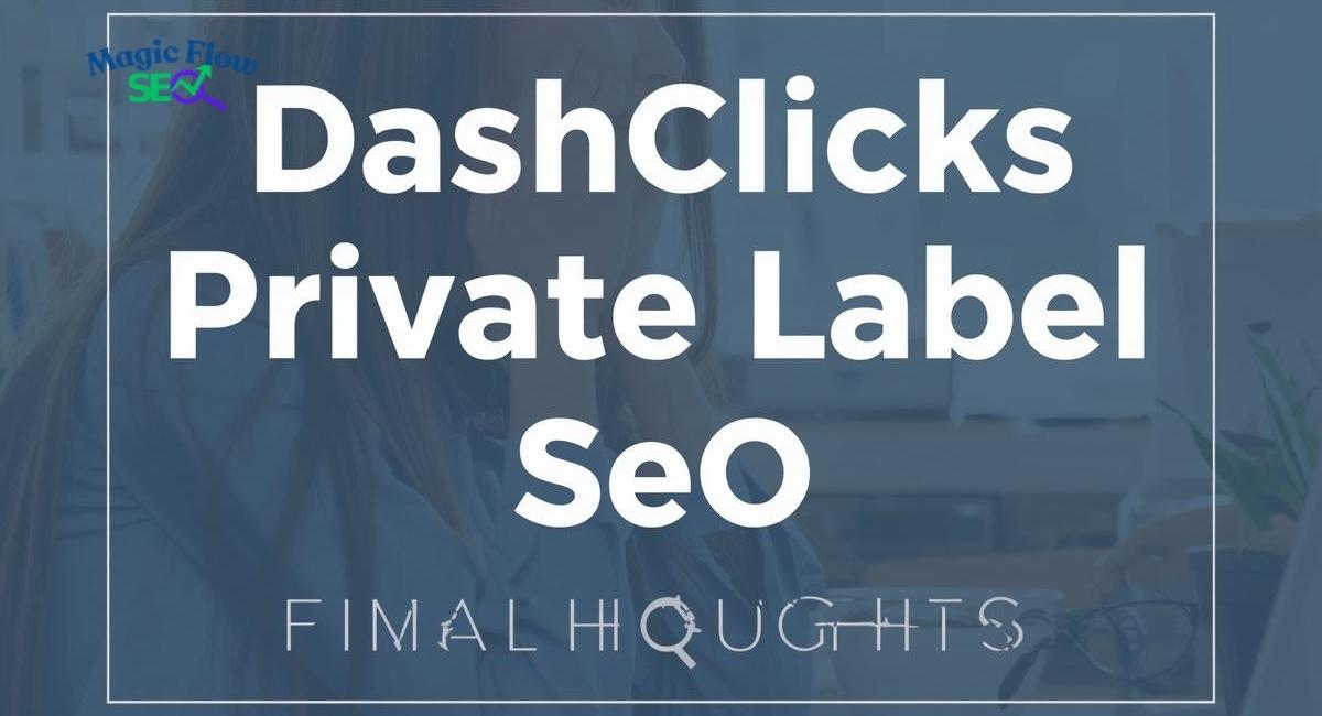 dashclicks-private-label-seo-final-thoughts